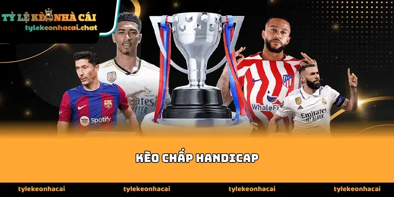 Bản chất và cơ chế vận hành của kèo chấp handicap