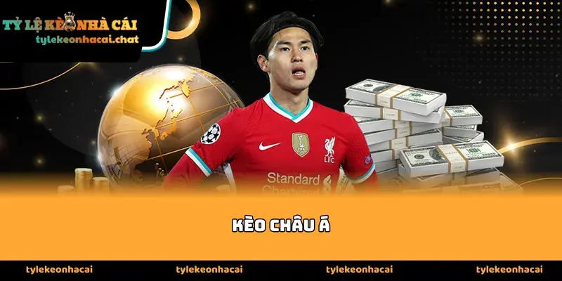 Cách chơi và quy luật vận hành của kèo châu á